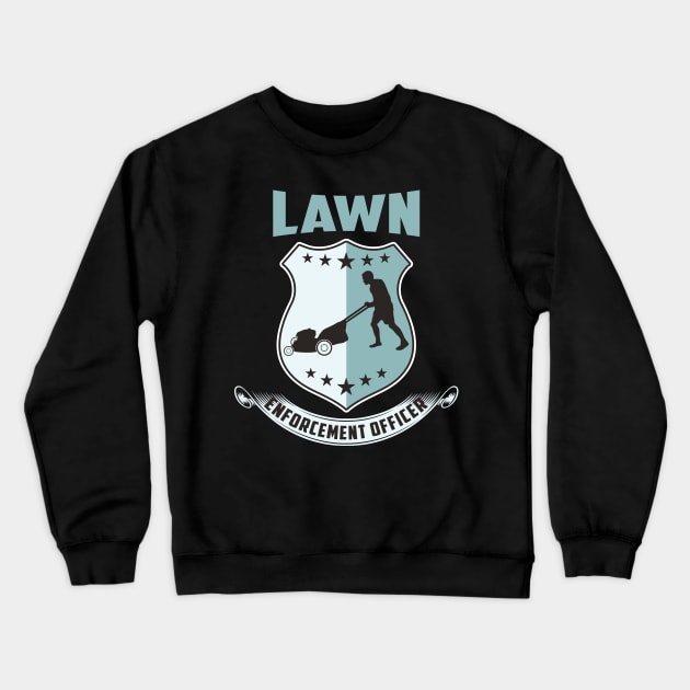 LAWN - Enforcement Officer - Funny Shirt for gardeners Crewneck Sweatshirt by dennex85